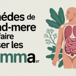 remède de grand-mère pour faire baisser les gamma gt, foie, plantes médicinales
